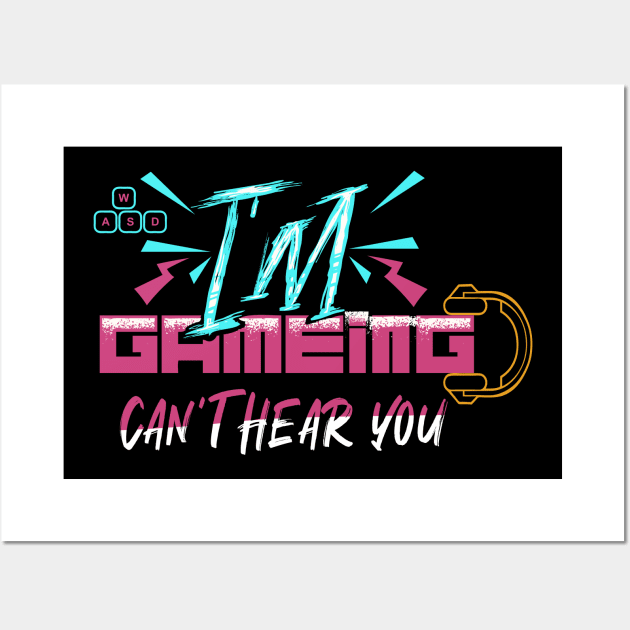 Funny Gamer Gift Headset Can't Hear You I'm Gaming Wall Art by IbrahemHassan